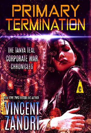 [The Tanya Teal Corporate War Chronicles 01] • Primary Termination